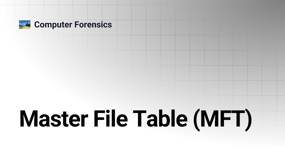 Master File Table (MFT) | Computer Forensics